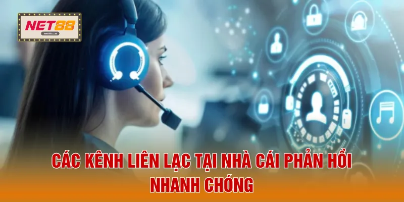 Các kênh liên lạc tại nhà cái phản hồi nhanh chóng