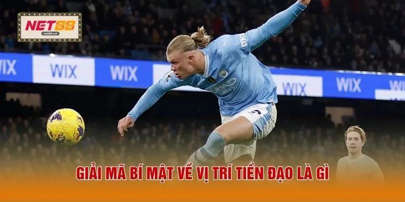 Giải mã bí mật về vị trí tiền đạo là gì