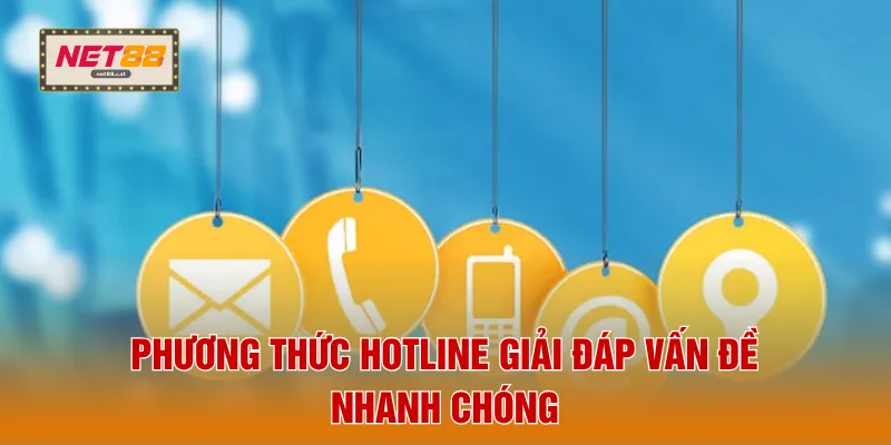 Phương thức hotline giải đáp vấn đề nhanh chóng