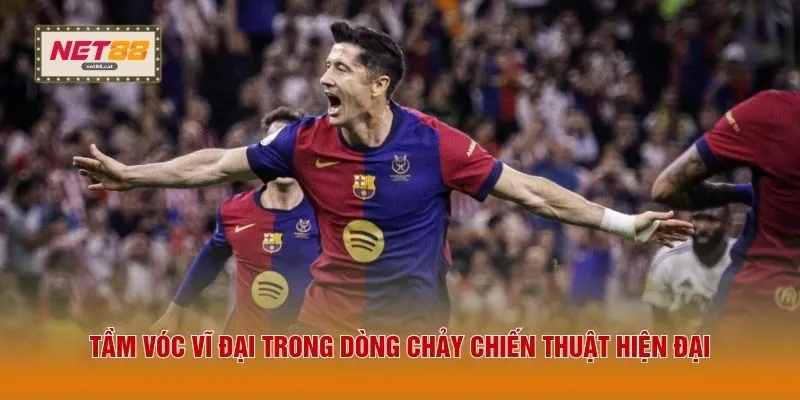Trung Phong - 3 Vai Trò Cốt Yếu Của Số 9 Trong Bóng Đá 4 Tầm vóc vĩ đại trong dòng chảy chiến thuật hiện đại