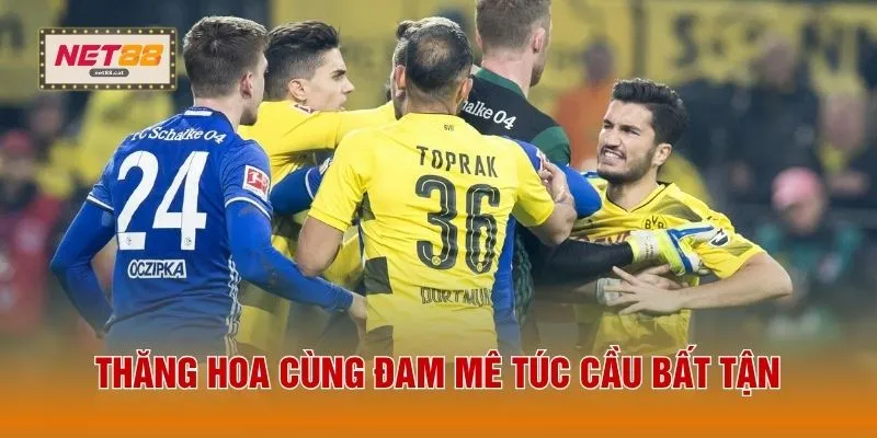 Trận Derby Là Gì? 3 Đặc Điểm Thú Vị Về Kỳ Phùng Địch Thủ 4 Thăng hoa cùng đam mê túc cầu bất tận