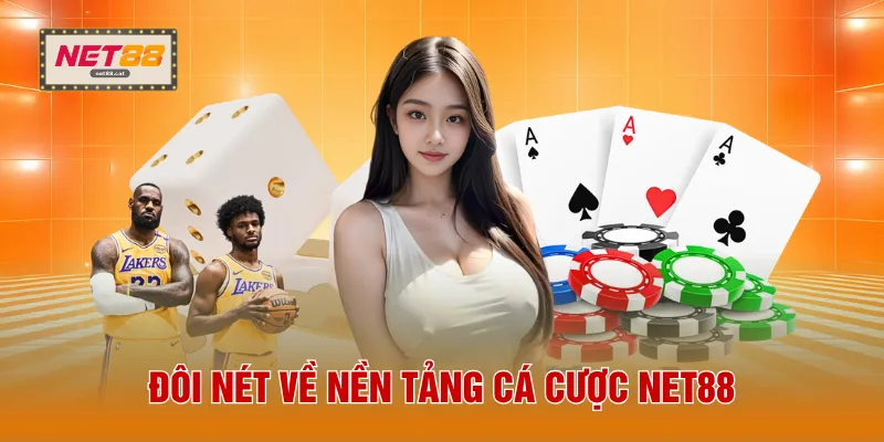 NET88 10 Đôi nét về nền tảng cá cược NET88