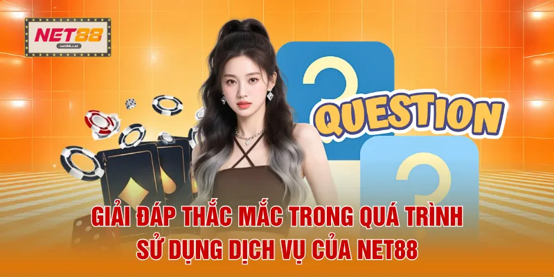 NET88 17 Giải đáp thắc mắc trong quá trình sử dụng dịch vụ của NET88