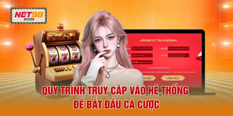 NET88 14 Quy trình truy cập vào hệ thống để bắt đầu cá cược